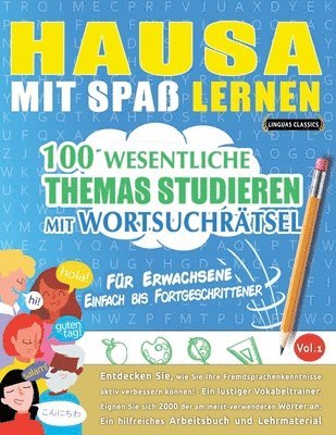 Hausa Mit Spaß Lernen - Für Erwachsene: Einfach Bis Fortgeschrittener - 100 Wesentliche Themas Studieren Mit Wortsuchrätsel - Vol.1 1