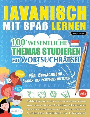 bokomslag Javanisch Mit Spaß Lernen - Für Erwachsene: Einfach Bis Fortgeschrittener - 100 Wesentliche Themas Studieren Mit Wortsuchrätsel - Vol.1