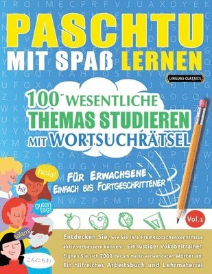 Paschtu Mit Spaß Lernen - Für Erwachsene: Einfach Bis Fortgeschrittener - 100 Wesentliche Themas Studieren Mit Wortsuchrätsel - Vol.1 1