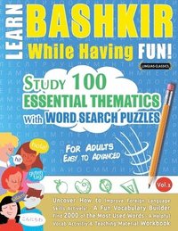 bokomslag Learn Bashkir While Having Fun! - For Adults: Easy to Advanced - Study 100 Essential Thematics with Word Search Puzzles - Vol.1