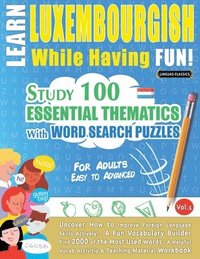 bokomslag Learn Luxembourgish While Having Fun! - For Adults: Easy to Advanced - Study 100 Essential Thematics with Word Search Puzzles - Vol.1