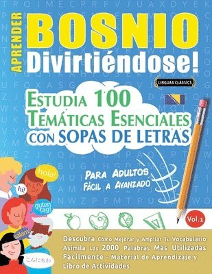 bokomslag Aprender Bosnio Divirtiéndose! - Para Adultos: Fácil a Avanzado - Estudia 100 Temáticas Esenciales Con Sopas de Letras - Vol.1