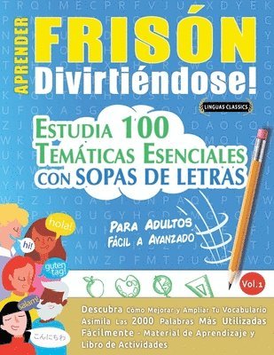 bokomslag Aprender Frisón Divirtiéndose! - Para Adultos: Fácil a Avanzado - Estudia 100 Temáticas Esenciales Con Sopas de Letras - Vol.1