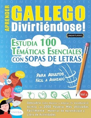 bokomslag Aprender Gallego Divirtiéndose! - Para Adultos: Fácil a Avanzado - Estudia 100 Temáticas Esenciales Con Sopas de Letras - Vol.1