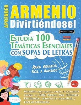 bokomslag Aprender Armenio Divirtiéndose! - Para Adultos: Fácil a Avanzado - Estudia 100 Temáticas Esenciales Con Sopas de Letras - Vol.1