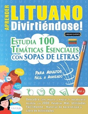 bokomslag Aprender Lituano Divirtiéndose! - Para Adultos: Fácil a Avanzado - Estudia 100 Temáticas Esenciales Con Sopas de Letras - Vol.1