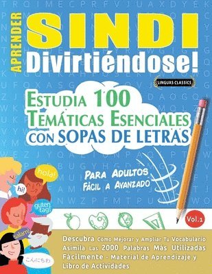 bokomslag Aprender Sindi Divirtiéndose! - Para Adultos: Fácil a Avanzado - Estudia 100 Temáticas Esenciales Con Sopas de Letras - Vol.1