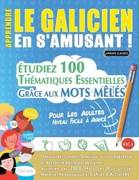 bokomslag Apprendre Le Galicien En s'Amusant - Pour Les Adultes: Niveau Facile À Avancé - Étudiez 100 Thématiques Essentielles Grâce Aux Mots Mêlés - Vol.1