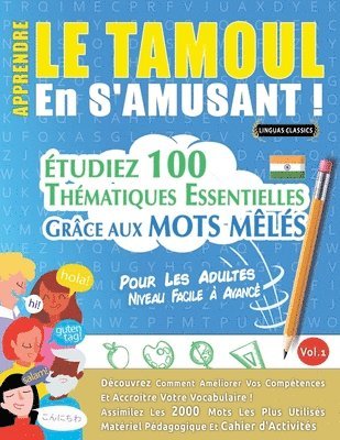 Apprendre Le Tamoul En s'Amusant - Pour Les Adultes: Niveau Facile À Avancé - Étudiez 100 Thématiques Essentielles Grâce Aux Mots Mêlés - Vol.1 1