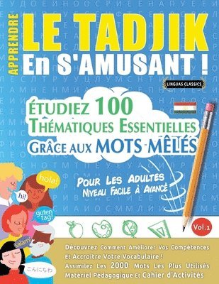 bokomslag Apprendre Le Tadjik En s'Amusant - Pour Les Adultes: Niveau Facile À Avancé - Étudiez 100 Thématiques Essentielles Grâce Aux Mots Mêlés - Vol.1