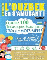 bokomslag Apprendre l'Ouzbek En s'Amusant - Pour Les Adultes: Niveau Facile À Avancé - Étudiez 100 Thématiques Essentielles Grâce Aux Mots Mêlés - Vol.1