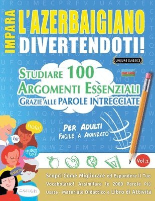 bokomslag Impara l'Azerbaigiano Divertendoti! - Per Adulti: Facile a Avanzato - Studiare 100 Argomenti Essenziali Grazie Alle Parole Intrecciate