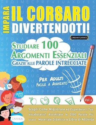 bokomslag Impara Il Corsaro Divertendoti! - Per Adulti: Facile a Avanzato - Studiare 100 Argomenti Essenziali Grazie Alle Parole Intrecciate