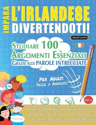 bokomslag Impara l'Irlandese Divertendoti! - Per Adulti: Facile a Avanzato - Studiare 100 Argomenti Essenziali Grazie Alle Parole Intrecciate - Vol.1