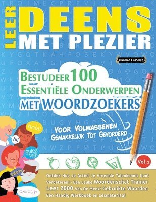 bokomslag Leer Deens Met Plezier - Voor Volwassenen: Gemakkelijk Tot Gevorderd - Bestudeer 100 Essentiële Onderwerpen Met Woordzoekers - Vol.1