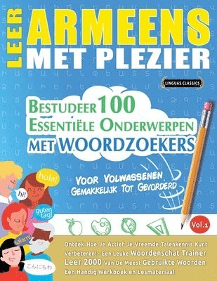 bokomslag Leer Armeens Met Plezier - Voor Volwassenen: Gemakkelijk Tot Gevorderd - Bestudeer 100 Essentiële Onderwerpen Met Woordzoekers - Vol.1