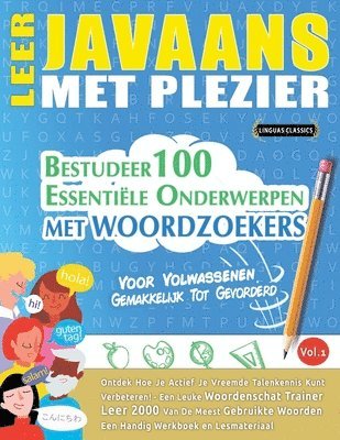 bokomslag Leer Javaans Met Plezier - Voor Volwassenen: Gemakkelijk Tot Gevorderd - Bestudeer 100 Essentiële Onderwerpen Met Woordzoekers - Vol.1