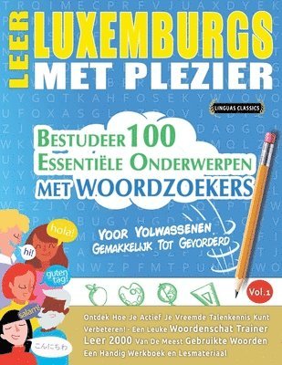 Leer Luxemburgs Met Plezier - Voor Volwassenen: Gemakkelijk Tot Gevorderd - Bestudeer 100 Essentiële Onderwerpen Met Woordzoekers - Vol.1 1