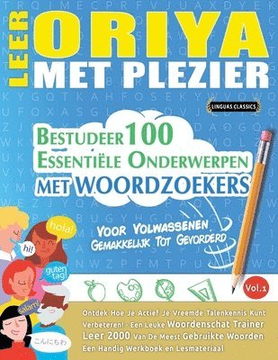 bokomslag Leer Oriya Met Plezier - Voor Volwassenen: Gemakkelijk Tot Gevorderd - Bestudeer 100 Essentiële Onderwerpen Met Woordzoekers - Vol.1