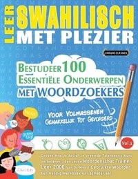 bokomslag Leer Swahilisch Met Plezier - Voor Volwassenen: Gemakkelijk Tot Gevorderd - Bestudeer 100 Essentiële Onderwerpen Met Woordzoekers - Vol.1