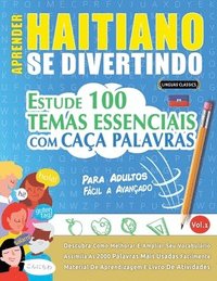 bokomslag Aprender Haitiano Se Divertindo! - Para Adultos: Fácil a Avançado - Estude 100 Temas Essenciais Com Caça Palavras - Vol.1