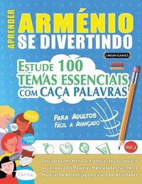 bokomslag Aprender Arménio Se Divertindo! - Para Adultos: Fácil a Avançado - Estude 100 Temas Essenciais Com Caça Palavras - Vol.1