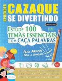 bokomslag Aprender Cazaque Se Divertindo! - Para Adultos: Fácil a Avançado - Estude 100 Temas Essenciais Com Caça Palavras - Vol.1