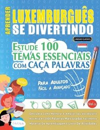 bokomslag Aprender Luxemburguês Se Divertindo! - Para Adultos: Fácil a Avançado - Estude 100 Temas Essenciais Com Caça Palavras - Vol.1