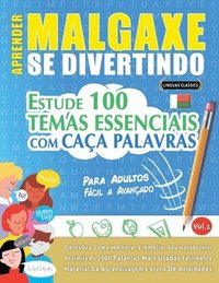 bokomslag Aprender Malgaxe Se Divertindo! - Para Adultos: Fácil a Avançado - Estude 100 Temas Essenciais Com Caça Palavras - Vol.1