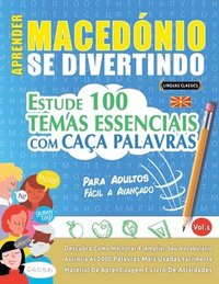 bokomslag Aprender Macedónio Se Divertindo! - Para Adultos: Fácil a Avançado - Estude 100 Temas Essenciais Com Caça Palavras - Vol.1