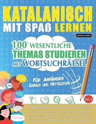 bokomslag Katalanisch Mit Spaß Lernen - Für Anfänger: Einfach Und Mittelstufe - 100 Wesentliche Themas Studieren Mit Wortsuchrätsel - Vol.1