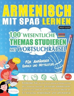 bokomslag Armenisch Mit Spaß Lernen - Für Anfänger: Einfach Und Mittelstufe - 100 Wesentliche Themas Studieren Mit Wortsuchrätsel - Vol.1