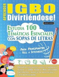 bokomslag Aprender Igbo Divirtiéndose! - Para Principiantes: Fácil a Intermedio - Estudia 100 Temáticas Esenciales Con Sopas de Letras - Vol.1