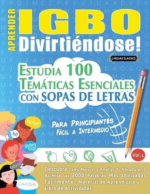 bokomslag Aprender Igbo Divirtiéndose! - Para Principiantes: Fácil a Intermedio - Estudia 100 Temáticas Esenciales Con Sopas de Letras - Vol.1