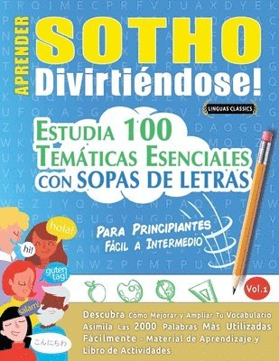 bokomslag Aprender Sotho Divirtiéndose! - Para Principiantes: Fácil a Intermedio - Estudia 100 Temáticas Esenciales Con Sopas de Letras - Vol.1