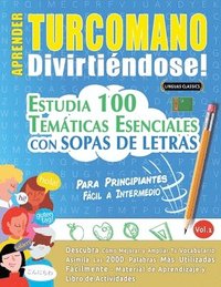 bokomslag Aprender Turcomano Divirtiéndose! - Para Principiantes: Fácil a Intermedio - Estudia 100 Temáticas Esenciales Con Sopas de Letras - Vol.1