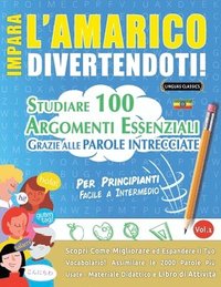 bokomslag Impara l'Amarico Divertendoti! - Per Principianti: Facile a Intermedio - Studiare 100 Argomenti Essenziali Grazie Alle Parole Intrecciate