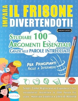 bokomslag Impara Il Frisone Divertendoti! - Per Principianti: Facile a Intermedio - Studiare 100 Argomenti Essenziali Grazie Alle Parole Intrecciate