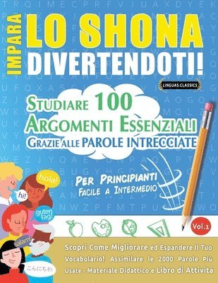 bokomslag Impara Lo Shona Divertendoti! - Per Principianti: Facile a Intermedio - Studiare 100 Argomenti Essenziali Grazie Alle Parole Intrecciate