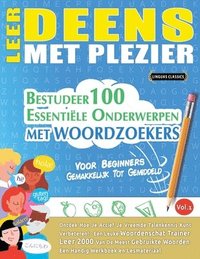 bokomslag Leer Deens Met Plezier - Voor Beginners: Gemakkelijk Tot Gemiddeld - Bestudeer 100 Essentiële Onderwerpen Met Woordzoekers - Vol.1