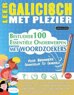 Leer Galicisch Met Plezier - Voor Beginners: Gemakkelijk Tot Gemiddeld - Bestudeer 100 Essentiële Onderwerpen Met Woordzoekers - Vol.1 1