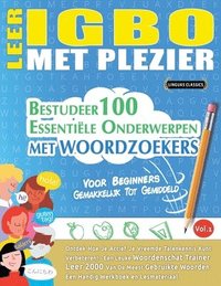 bokomslag Leer Igbo Met Plezier - Voor Beginners: Gemakkelijk Tot Gemiddeld - Bestudeer 100 Essentiële Onderwerpen Met Woordzoekers - Vol.1