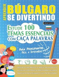 bokomslag Aprender Búlgaro Se Divertindo! - Para Principiantes: Fácil a Intermédio - Estude 100 Temas Essenciais Com Caça Palavras - Vol.1