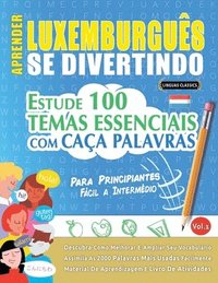 bokomslag Aprender Luxemburguês Se Divertindo! - Para Principiantes: Fácil a Intermédio - Estude 100 Temas Essenciais Com Caça Palavras - Vol.1