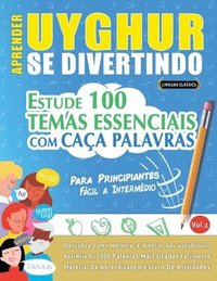 bokomslag Aprender Uyghur Se Divertindo! - Para Principiantes: Fácil a Intermédio - Estude 100 Temas Essenciais Com Caça Palavras - Vol.1