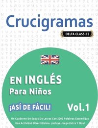 bokomslag Crucigramas En Ingls Para Nios - As de Fcil! - Vol.1 - Delta Classics - Un Cuaderno de Sopas de Letras Con 2000 Palabras Escondidas - Una Actividad Divertidsima. Incluye Juego Extra Y