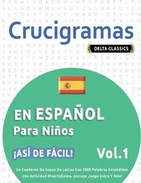 bokomslag Crucigramas En Espaol Para Nios - As de Fcil! - Vol.1 - Delta Classics - Un Cuaderno de Sopas de Letras Con 2000 Palabras Escondidas - Una Actividad Divertidsima. Incluye Juego Extra Y