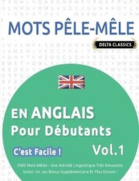 bokomslag Mots Ple-Mle En Anglais Pour Dbutants - c'Est Facile ! - Vol.1 - Delta Classics - 2000 Mots Mls - Une Activit Linguistique Trs Amusante - Inclut