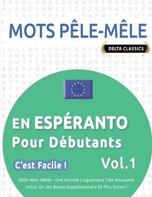 bokomslag Mots Pêle-Mêle En Espéranto Pour Débutants - c'Est Facile ! - Vol.1 - Delta Classics - 2000 Mots Mêlés - Une Activité Linguistique Très Amusante - Inclut