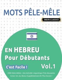 bokomslag Mots Ple-Mle En Hebreu Pour Dbutants - c'Est Facile ! - Vol.1 - Delta Classics - 2000 Mots Mls - Une Activit Linguistique Trs Amusante - Inclut